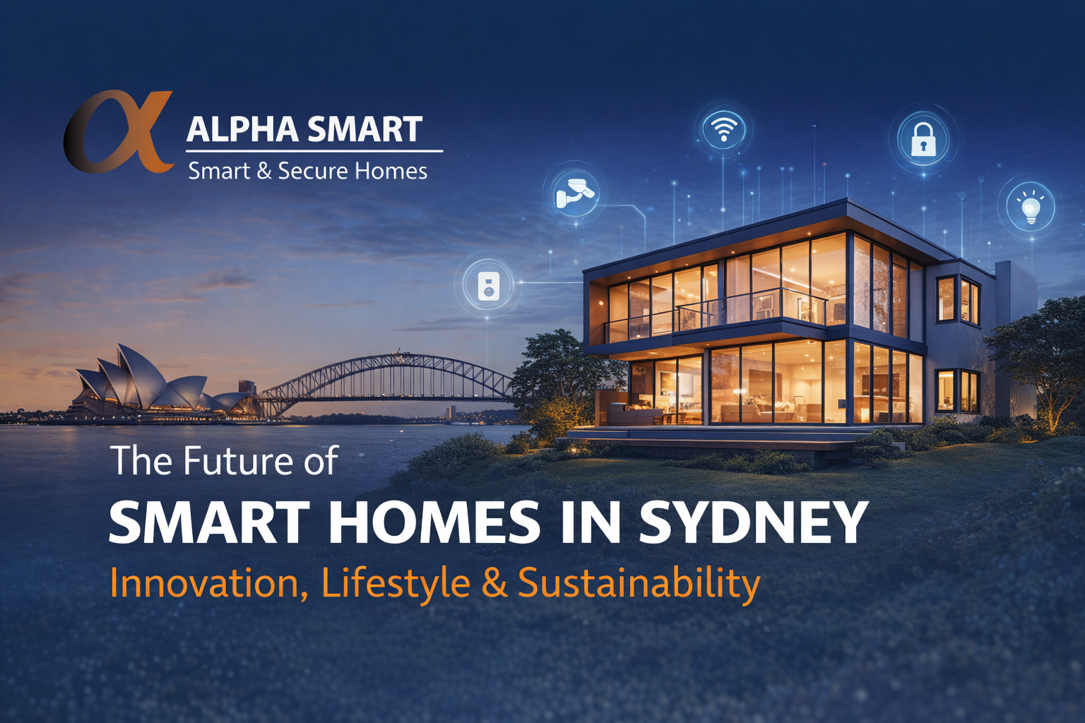 The Future of Smart Homes in Sydney: Innovation, Lifestyle & Sustainability